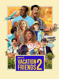 ดังไม่หยุด ฉุดไม่อยู่ สู่สถานะหนังระดับตำนาน Vacation Friends หนังที่คุณควรต้องรีบดู กับคอมเมดี้สุดป่วนที่เกินคาด และครองใจคนดูแบบไม่รู้ตัว